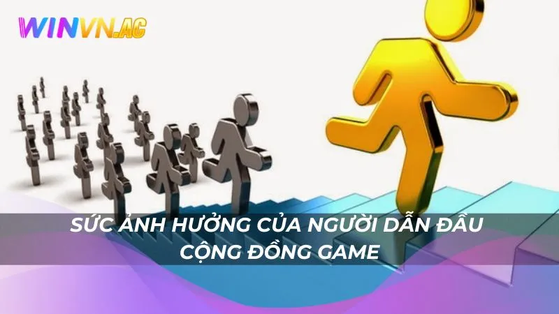 Sức ảnh hưởng của người dẫn đầu cộng đồng game