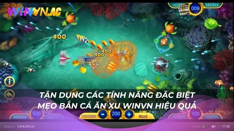 Tận dụng các tính năng đặc biệt - Mẹo bắn cá ăn xu Winvn hiệu quả
